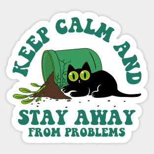 Keep calm and stay away from problems - cats Sticker